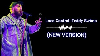 Lose Control  Teddy Swims New Version [upl. by Halian]