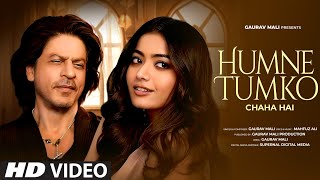 Humne Tumko Chaha Hai  New Hindi Song  ShahRukh Khan  Rashmika Mandanna  New Song 2024 [upl. by Ecnarrot]