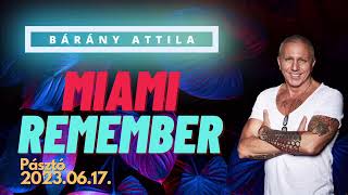 Bárány Attila  Miami Remember Party  Pásztó 20230617 Live Mix [upl. by Okimat915]