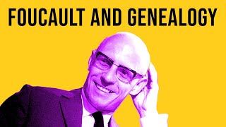 Michel Foucault and Genealogy [upl. by Pavia]