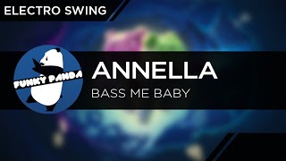 Electro Swing  Annella  Bass Me Baby [upl. by Aubrette61]