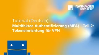 MultifaktorAuthentifizierung MFA  Teil 2 Tokeneinrichtung für VPN [upl. by Niveek]