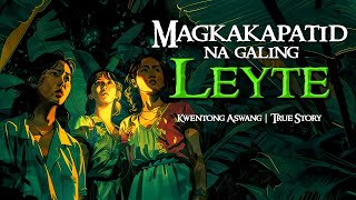 MAGKAKAPATID GALING LEYTE  Kwentong Aswang  True Story [upl. by Aihsemot]