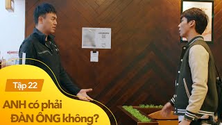 Anh có phải đàn ông không tập 22  Cuộc đụng độ căng thẳng giữa bố vợ và con rể tương lai [upl. by Elita831]