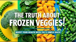 Frozen Vegetables The Healthy Choice You’re Overlooking [upl. by Placeeda]