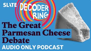 The Great Parmesan Cheese Debate  Decoder Ring [upl. by Eanat]