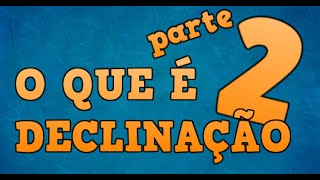 O que é Declinação Parte 2  Carpe diem Linguística [upl. by Finnie59]