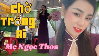 Chờ Trông Ai  trình bày Mc Ngọc Thoa [upl. by Fornof]