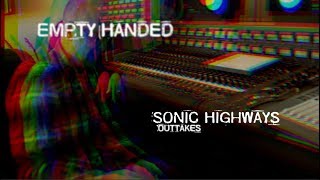 quotEmpty Handedquot Sonic Highways Outtakes [upl. by Ahlgren]