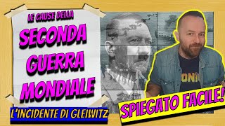 Le cause della seconda guerra mondiale lIncidente di Gleiwitz  SPIEGATO FACILE [upl. by Forbes]