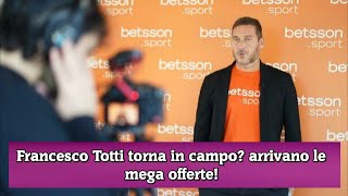 Francesco Totti torna in campo arrivano le mega offerte [upl. by Alehcim]