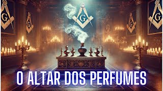 O Altar dos Perfumes Simbolismo e Função na Maçonaria [upl. by Rubel]