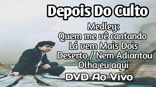 Depois do Culto  Medley  Espontâneo DVD Samuel Mariano 2017 Antes Durante e Depois do Culto [upl. by Graham]