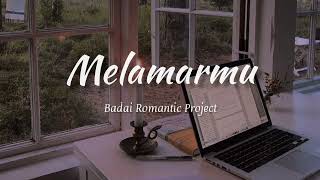 Melamarmu  Badai Romantic Project official lyrics [upl. by Windsor]