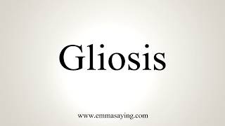 How To Pronounce Gliosis [upl. by Hook]