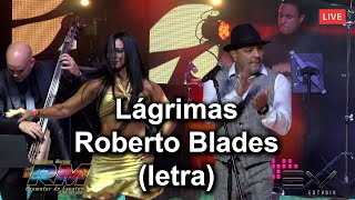 LÁGRIMAS  ROBERTO BLADES LETRA [upl. by Annohsat577]