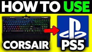 How To Use Corsair Keyboard on PS5 2024 [upl. by Ynnatirb909]