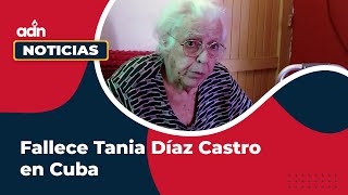 Fallece Tania Díaz Castro en Cuba [upl. by Ikkiv667]