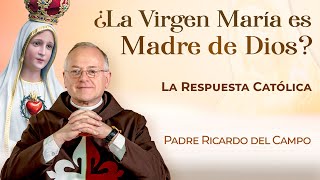 La Virgen María ¿es la MADRE de Dios La respuesta Católica  Padre Ricardo del Campo [upl. by Sitruk566]