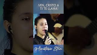 Ven Cristo a Ti Te Llama musicacristiana AlabanzasCristianas MinisterioEtan adoracion [upl. by Laddy]