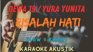 RISALAH HATI  YURA YUNITA  DEWA 19 Karaoke Akustik Slow  Kalem [upl. by Afra280]