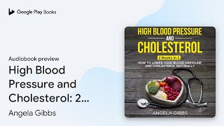 High Blood Pressure and Cholesterol 2 Books in… by Angela Gibbs · Audiobook preview [upl. by Legir619]