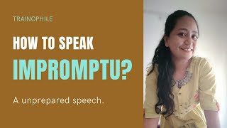 Hindi English  How to speak Impromptu speech  How to give unprepared speech  Trainophile [upl. by Ainevuol]