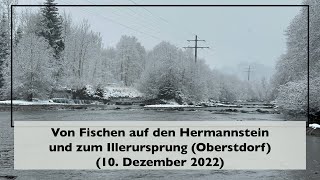 Von Fischen auf den Hermannstein und zum Illerursprung bei Oberstdorf 10 Dezember 2022 [upl. by Ineslta741]