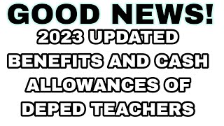 2023 Updated Benefits and Cash Allowances of Deped teachers [upl. by Tadeas232]