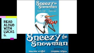 Kids Book Read Aloud Sneezy the Snowman  READ ALOUD Children Book with Lucas G [upl. by Jewel]