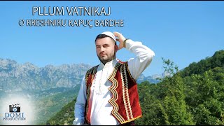 Pllum Vatnikaj  O Kreshniku kapuç bardhe Official Video 4K [upl. by Ailed613]