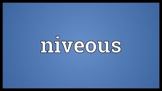 Niveous Meaning [upl. by Ruthanne]