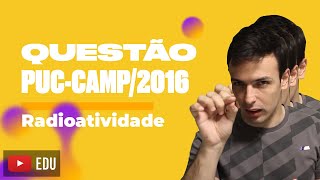 Questão PUCCAMPINAS2016  Radioatividade [upl. by Roberson438]