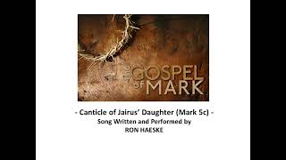 Canticle of Jairus Daughter Gospel of Mark 5c by Ron Haeske [upl. by Hsilgne]