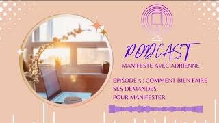 Episode 5  comment bien faire ses demandes à lunivers pour manifester [upl. by Eessej]