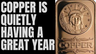 Copper is Quietly Having A Great Year Time to Buy [upl. by Seyah]