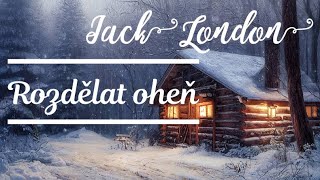 Jack London  Rozdělat oheň CZ Dobrodružné [upl. by Nahguav]