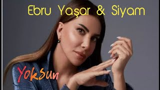 Ebru Yaşar amp Siyam  Yoksun 🍁 [upl. by Libbna]