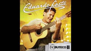 Eduardo Costa  No Buteco II 2007 Álbum Completo [upl. by Nimzay]