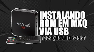 INSTALANDO ROM E RECUPERANDO MXQ VIA USB PLACA 329Q V8 WIFI 6256P  TUTORIAL COMPLETO UNBRICK [upl. by Namya205]