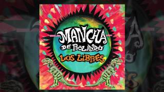 Mancha de Rolando  Los libres AUDIO FULL ALBUM 2012 [upl. by Kcin]