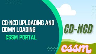 CDNCD Uploading and Downloading  CDNCD  CSSM PORTAL [upl. by Llerud]