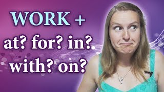 Work at for in with as  English prepositions with verbs [upl. by Cahn]