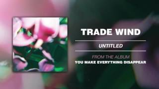 Trade Wind quotUntitledquot [upl. by Baelbeer114]