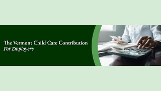 Vermont Child Care Contribution for Employers [upl. by Kissie557]