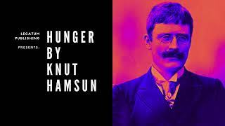 Legatum Publishing Presents Hunger by Knut Hamsun [upl. by Ezarras103]