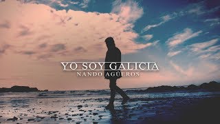 Nando Agüeros  Yo soy Galicia [upl. by Ansilme955]