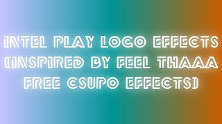 Intel Play Logo Effects Inspired by Feel Thaaa Free Csupo Effects [upl. by Aeneas]