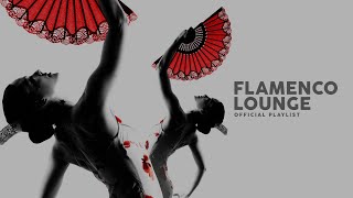 Flamenco Lounge  Official Playlist [upl. by Otrebcire]