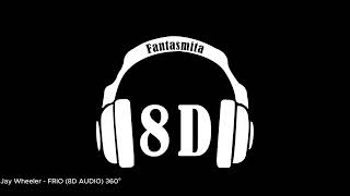 Jay Wheeler  FRIO 8D AUDIO 360Â° [upl. by Vena490]